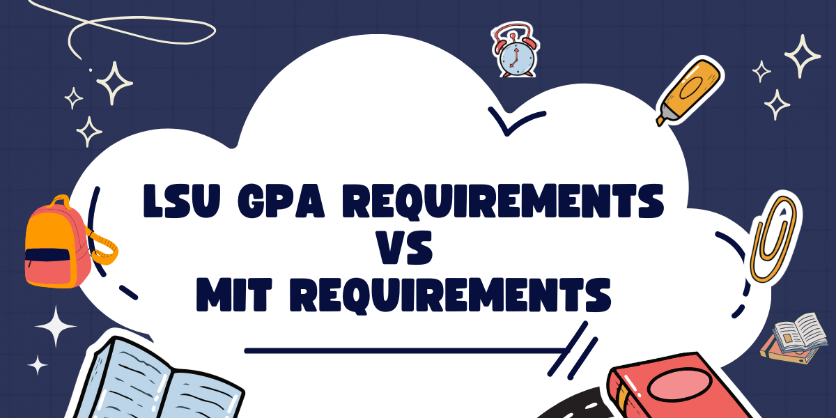 LSU GPA Requirements Vs MIT GPA Requirements