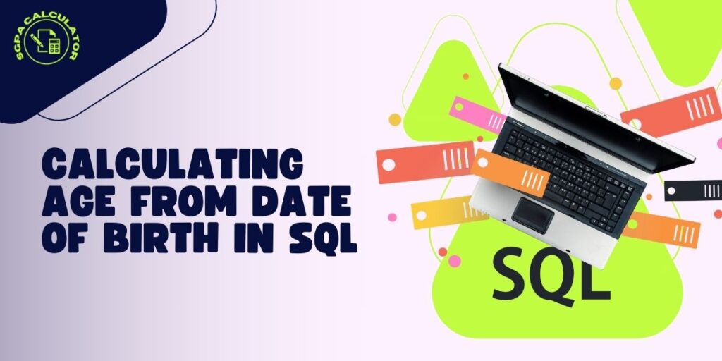 how to calculate age from date of birth in sql